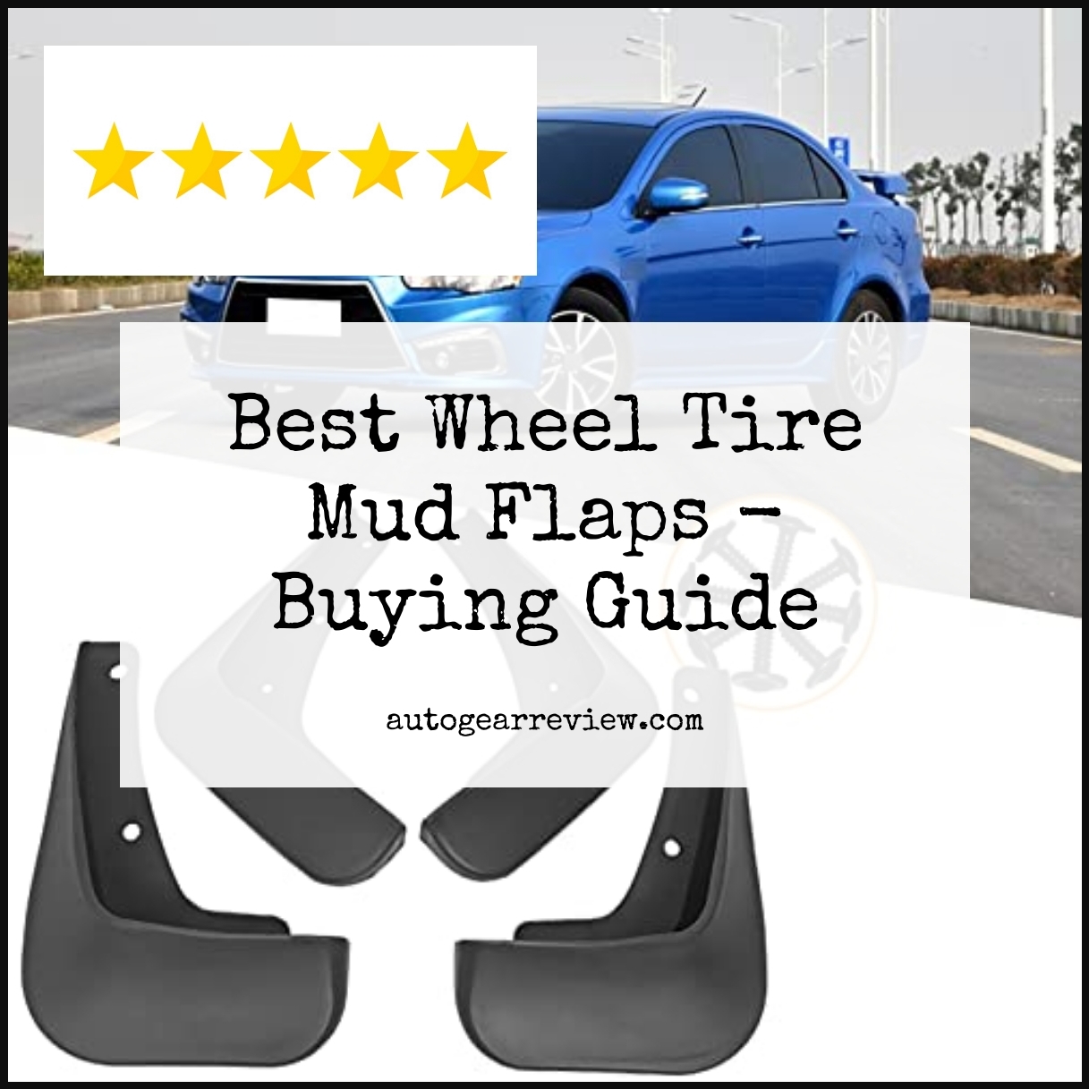 Best Wheel Tire Mud Flaps - Buying Guide